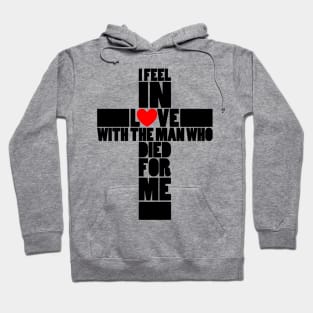 I feel in love with the man who died for me Hoodie